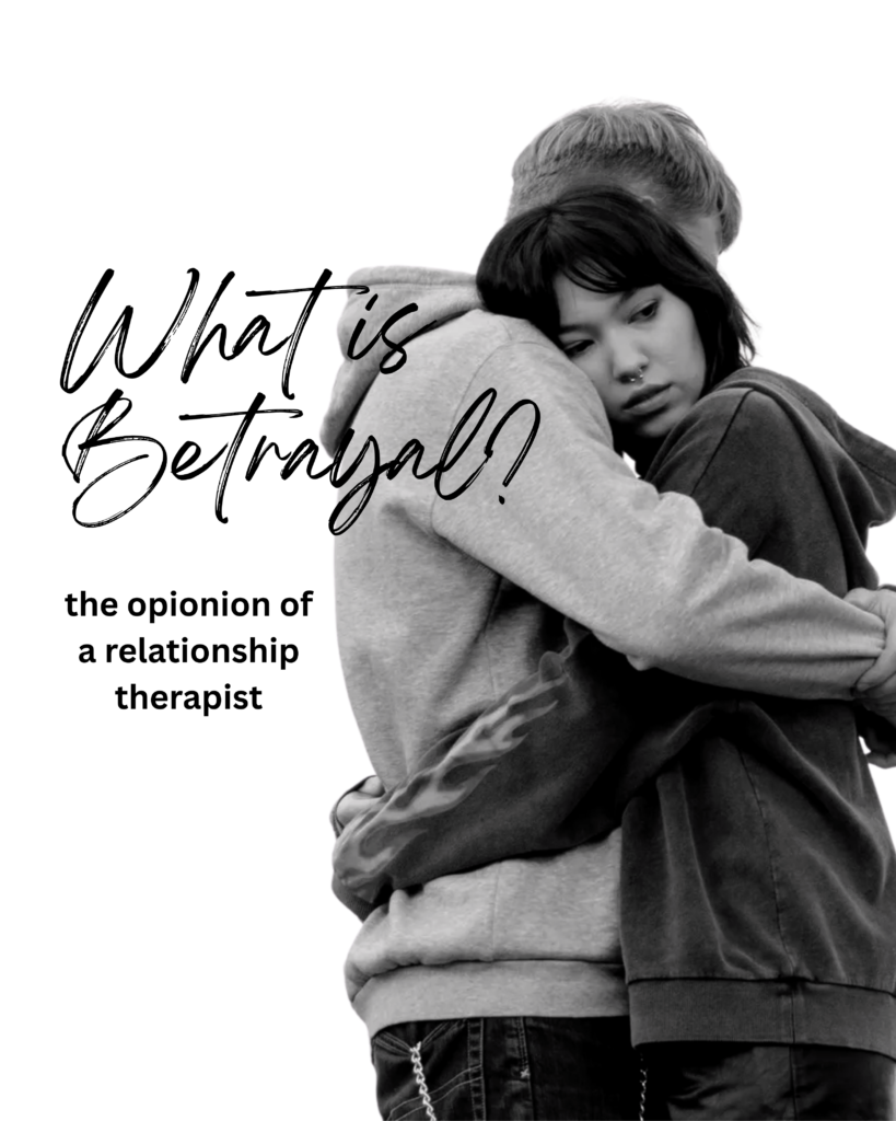 What is Betrayal? The opinion of a relationship therapist. 2 What counts as betrayal in a relationship?