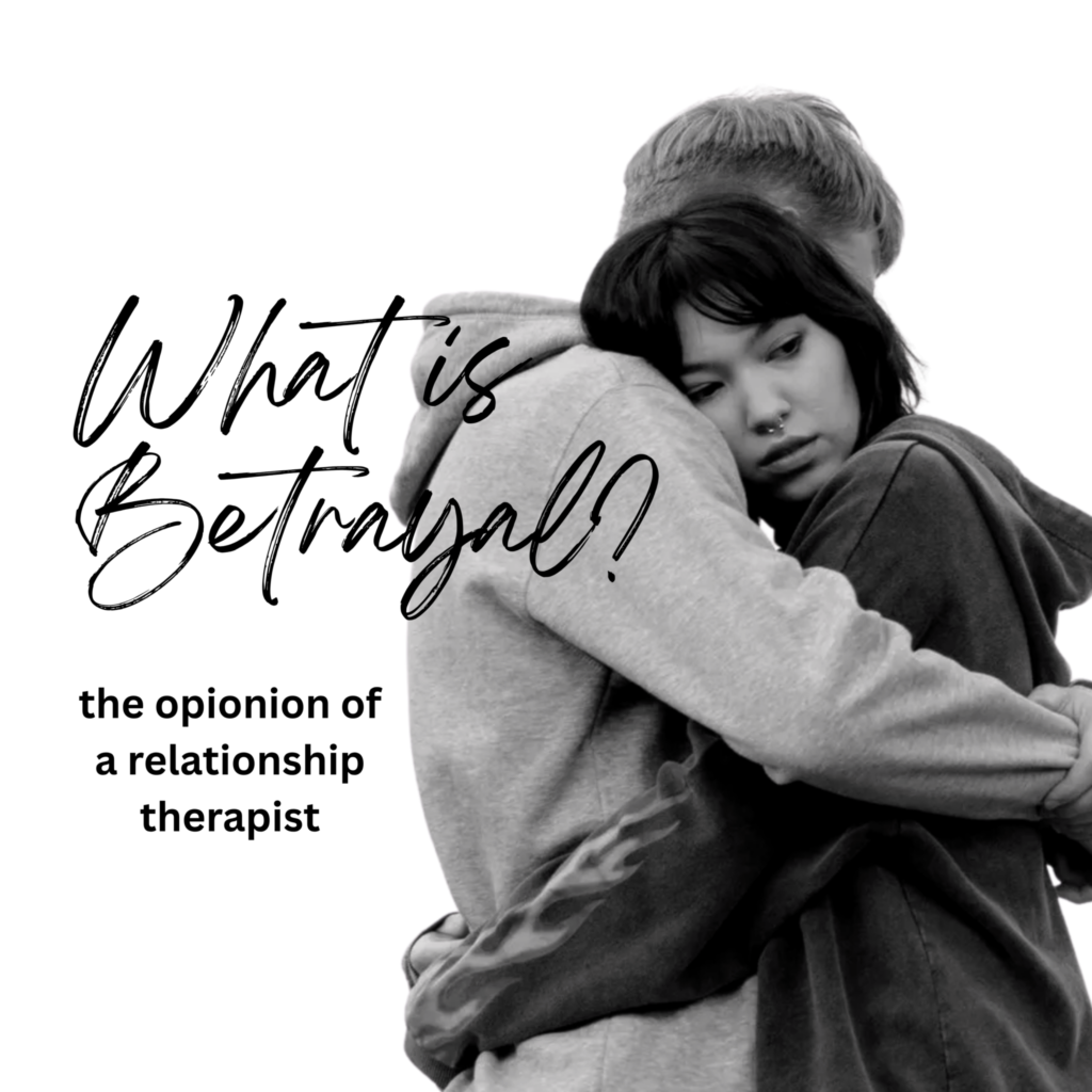 What is Betrayal? The opinion of a relationship therapist. 3 What counts as betrayal in a relationship?